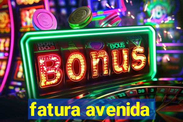 fatura avenida